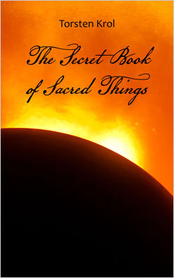 The Secret Book of Sacred Things by Thorsten Krol